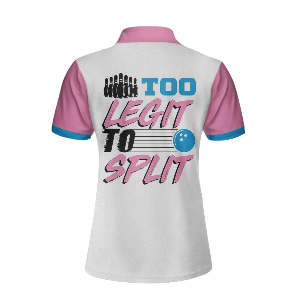 Too Legit To Split Bowling Short Sleeve Women Polo Shirt, Bowling Shirt For Ladies Coolspod